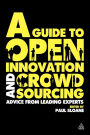 A Guide to Open Innovation and Crowdsourcing: Advice From Leading Experts