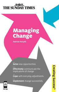 Managing Change: Seize new opportunities; Effectively communicate the implications of change; Cope with everyday adjustments; Implement change successfully