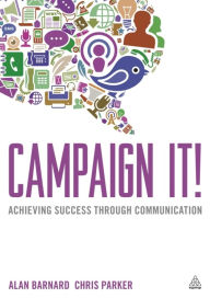Campaign It!: Achieving Success Through Communication