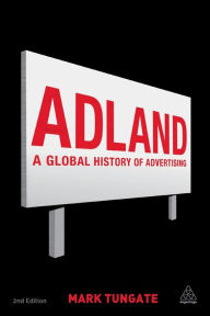 Title: Adland: A Global History of Advertising, Author: Mark Tungate