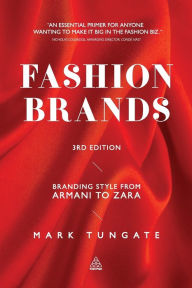 Title: Fashion Brands: Branding Style from Armani to Zara, Author: Mark Tungate