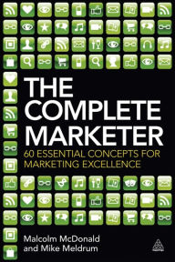 Title: The Complete Marketer: 60 Essential Concepts for Marketing Excellence, Author: Malcolm McDonald