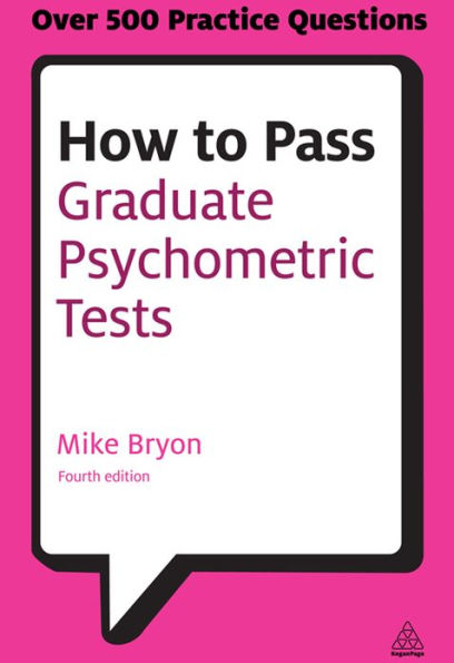 How to Pass Graduate Psychometric Tests: Essential Preparation for Numerical and Verbal Ability Tests Plus Personality Questionnaires