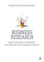 Business Research: Enjoy Creating, Developing and Writing Your Business Project / Edition 1