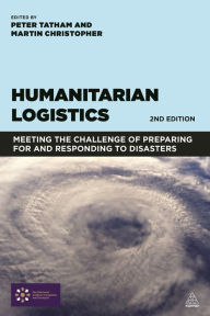 Humanitarian Logistics: Meeting the Challenge of Preparing for and Responding to Disasters / Edition 2