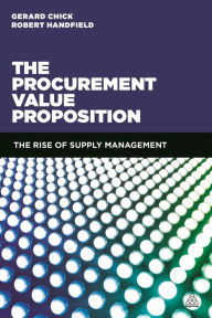 Title: The Procurement Value Proposition: The Rise of Supply Management, Author: Gerard Chick
