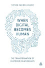 When Digital Becomes Human: The Transformation of Customer Relationships