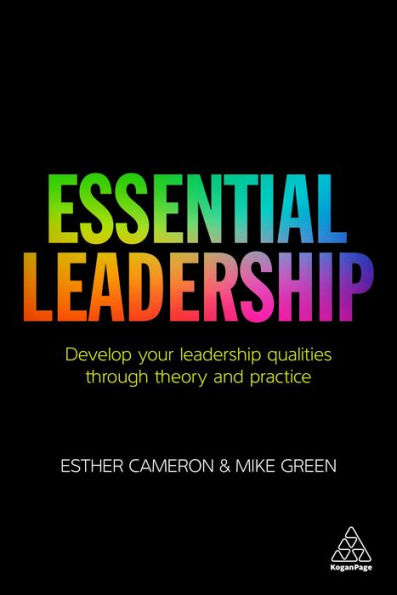 Essential Leadership: Develop Your Leadership Qualities Through Theory and Practice / Edition 1