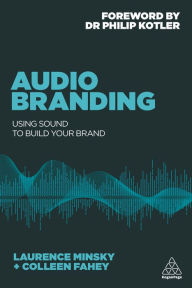 Title: Audio Branding: Using Sound to Build Your Brand, Author: Laurence Minsky