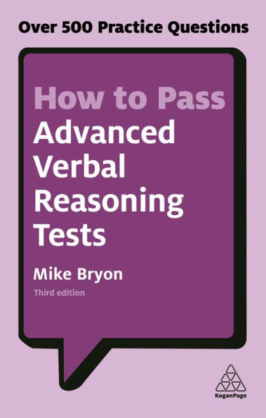 How to Pass Advanced Verbal Reasoning Tests: Over 500 Practice Questions