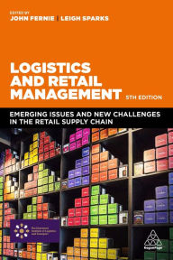Title: Logistics and Retail Management: Emerging Issues and New Challenges in the Retail Supply Chain / Edition 5, Author: John Fernie
