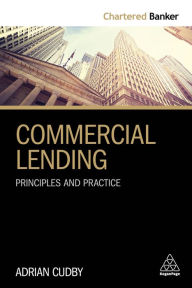 Title: Commercial Lending: Principles and Practice / Edition 1, Author: Adrian Cudby