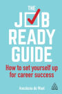 The Job-Ready Guide: How to Set Yourself Up for Career Success