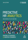 Predictive HR Analytics: Mastering the HR Metric / Edition 2