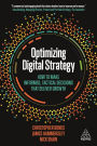 Optimizing Digital Strategy: How to Make Informed, Tactical Decisions that Deliver Growth / Edition 1