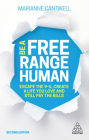 Be A Free Range Human: Escape the 9-5, Create a Life You Love and Still Pay the Bills