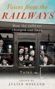 Voices from the Railway: How the Railways Changed Our Lives