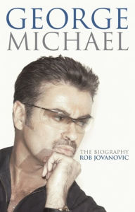 George Michael: The Biography by Rob Jovanovic, Paperback ...