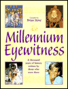 Millennium Eyewitness; A Thousand Years of History Written by Those Who Were There