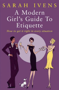 A Modern Girl's Guide to Etiquette