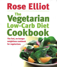 The Vegetarian Low-Carb Diet Cookbook: The Fast, No-Hunger Weightloss Cookbook for Vegetarians