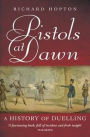 Pistols at Dawn: A History of Duelling