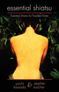 Essential Shiatsu: Essential Shiatsu for Troubled Times