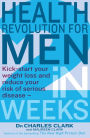 Health Revolution For Men: Kick-start your weight loss and reduce your risk of serious disease - in 2 weeks