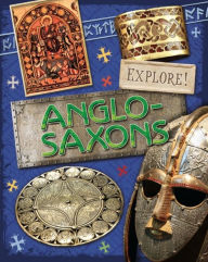 Title: Explore!: Anglo Saxons, Author: Jane Bingham