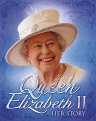 Title: Queen Elizabeth II: Her Story, Author: John Malam