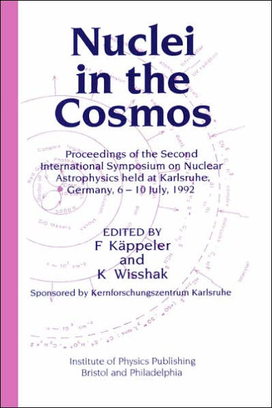 Nuclei in the Cosmos: Proceedings of the Second International Symposium on Nuclear Astrophysics, held in Karlsruhe, Germany, 6-10 July 1992 / Edition 1