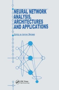 Title: Neural Network Analysis, Architectures and Applications / Edition 1, Author: A Browne