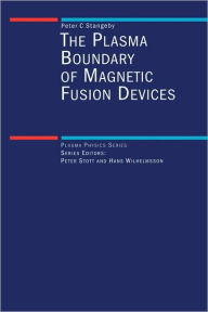 Title: The Plasma Boundary of Magnetic Fusion Devices / Edition 1, Author: P.C Stangeby
