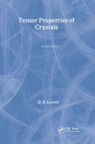 Title: Tensor Properties of Crystals / Edition 2, Author: D Lovett