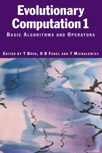 Evolutionary Computation 1: Basic Algorithms and Operators / Edition 1