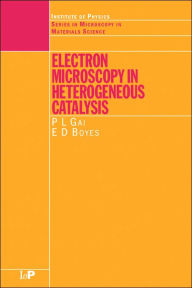 Title: Electron Microscopy in Heterogeneous Catalysis / Edition 1, Author: P.L Gai