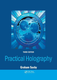 Title: Practical Holography / Edition 1, Author: Graham Saxby