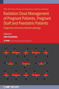 Title: Radiation Dose Management of Pregnant Patients, Pregnant Staff and Paediatric Patients: Diagnostic and Interventional Radiology, Author: John Damilakis