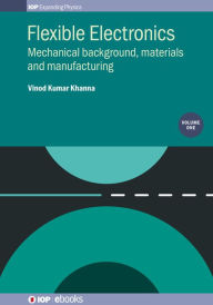 Title: Flexible Electronics, Volume 1: Mechanical background, materials and manufacturing, Author: Vinod Kumar Khanna