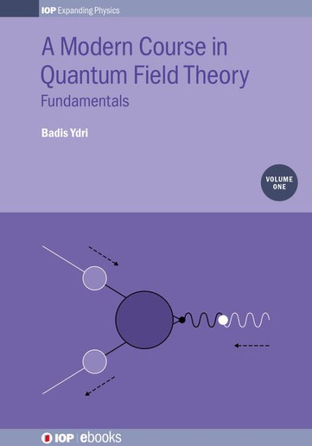 A Modern Course In Quantum Field Theory, Volume 1: Fundamentals By ...