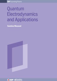 Title: Quantum Electrodynamics and Applications, Author: Samina Masood