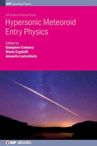 Title: Hypersonic Meteoroid Entry Physics, Author: Gianpiero Colonna