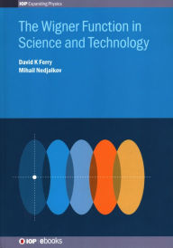 Title: Wigner Function in Science and Technology, Author: David K. Ferry