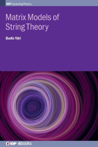 Title: Matrix Models of String Theory, Author: Badis Ydri