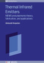 Thermal Infrared Emitters: MEMS and Plasmonic Theory, Fabrication, and Applications