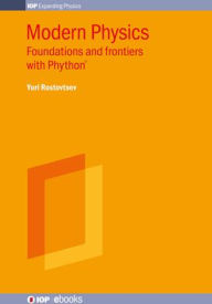 Title: Modern Physics: Foundations and Frontiers with Phython®, Author: Yuri Rostovtsev