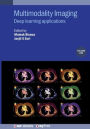 Multimodality Imaging, Volume 1: Deep learning applications