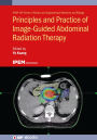 Principles and Practice of Image-Guided Abdominal Radiation Therapy