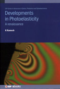 Title: Developments in Photoelasticity: A Renaissance, Author: Krishnamurthi Ramesh