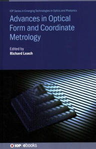 Title: Advances in Optical Form and Coordinate Metrology, Author: Richard Leach